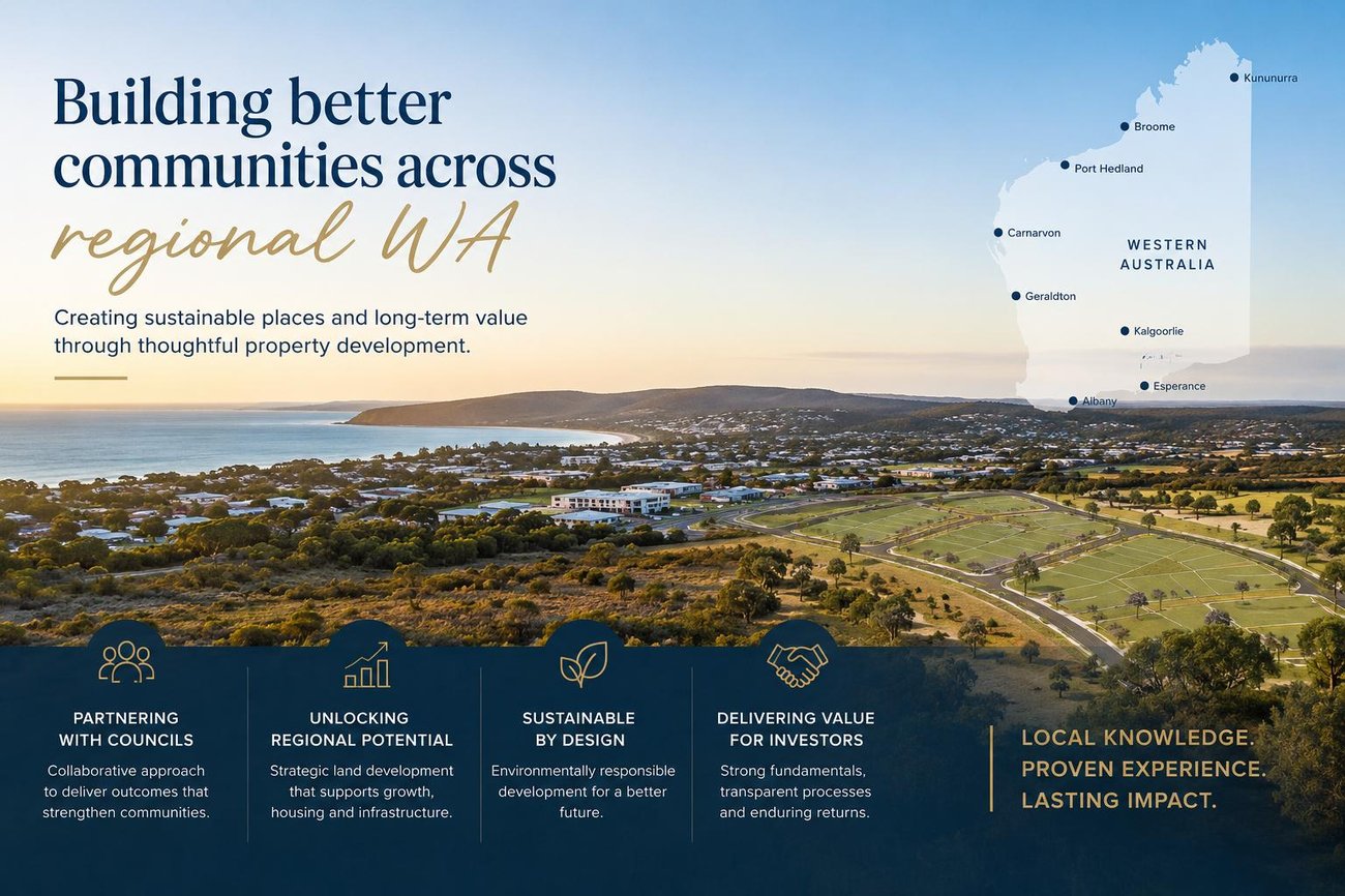 Building better communities across regional WA: partnering with councils, unlocking regional potential, sustainable by design, delivering value for investors